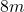 8m