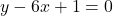 y - 6x + 1 = 0