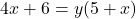 \[ 4x + 6 = y(5 + x) \]