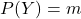 P(Y) = m
