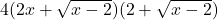 4(2x + \sqrt{x - 2})(2 + \sqrt{x - 2})