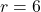 r = 6