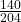 \frac{140}{204}