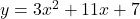 y = 3x^2 + 11x + 7