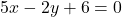5x - 2y + 6 = 0