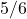 5/6