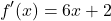 \[    f'(x) = 6x + 2    \]