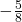 -\frac{5}{8}