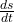 \frac{ds}{dt}