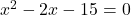 x^2-2x-15=0