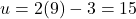 u = 2(9) - 3 = 15