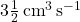 3 \frac{1}{2} \, \text{cm}^3 \, \text{s}^{-1}
