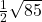\frac{1}{2}\sqrt{85}