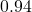 0.94