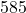585°