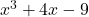 x^3 + 4x - 9