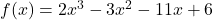 f(x) = 2x^3 - 3x^2 - 11x + 6