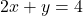 2x + y = 4