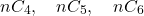 \[ nC_4, \quad nC_5, \quad nC_6 \]