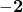\mathbf{-2}