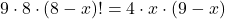 \[ 9 \cdot 8 \cdot (8-x)! = 4 \cdot x \cdot (9-x) \]