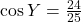 \cos Y = \frac{24}{25}
