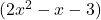 (2x^2 - x - 3)