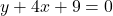 y + 4x + 9 = 0