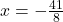 x = -\frac{41}{8}