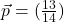 \vec{p}=(\frac{13}{14})