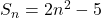 S_n = 2n^2 - 5