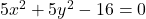 5x^2 + 5y^2 - 16 = 0