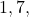 1, 7,