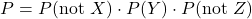 \[      P = P(\text{not } X) \cdot P(Y) \cdot P(\text{not } Z)      \]