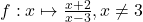 f:x \mapsto \frac{x+2}{x-3}, x \neq 3