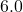 6.0