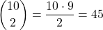 \[ \binom{10}{2} = \frac{10 \cdot 9}{2} = 45 \]