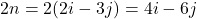 \[    2n = 2(2i - 3j) = 4i - 6j    \]