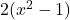 2(x^2 - 1)