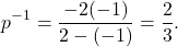 \[ p^{-1} = \frac{-2(-1)}{2 - (-1)} = \frac{2}{3}. \]