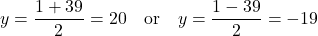 \[ y = \frac{1 + 39}{2} = 20 \quad \text{or} \quad y = \frac{1 - 39}{2} = -19 \]
