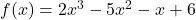 f(x) = 2x^3 - 5x^2 - x + 6