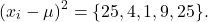 \[ (x_i - \mu)^2 = \{25, 4, 1, 9, 25\}. \]