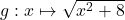 g:x \mapsto \sqrt{x^2+8}