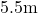 5.5\text{m}