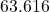 63.616