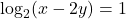 \log_2(x-2y) = 1