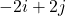 -2i + 2j