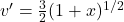 v' = \frac{3}{2}(1 + x)^{1/2}