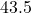 43.5